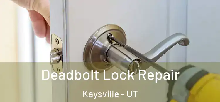 Deadbolt Lock Repair Kaysville - UT