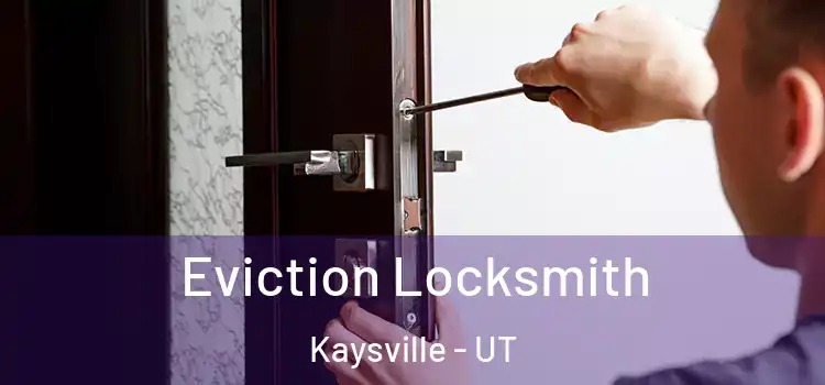  Eviction Locksmith Kaysville - UT